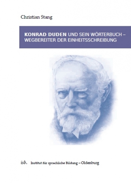 Titelbild Konrad Duden und sein Wörterbuch: Wegbereiter der Einheitsschreibung